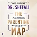 The Parenting Map: Step-By-Step Solutions to Consciously Create the Ultimate Parent-Child Relationship