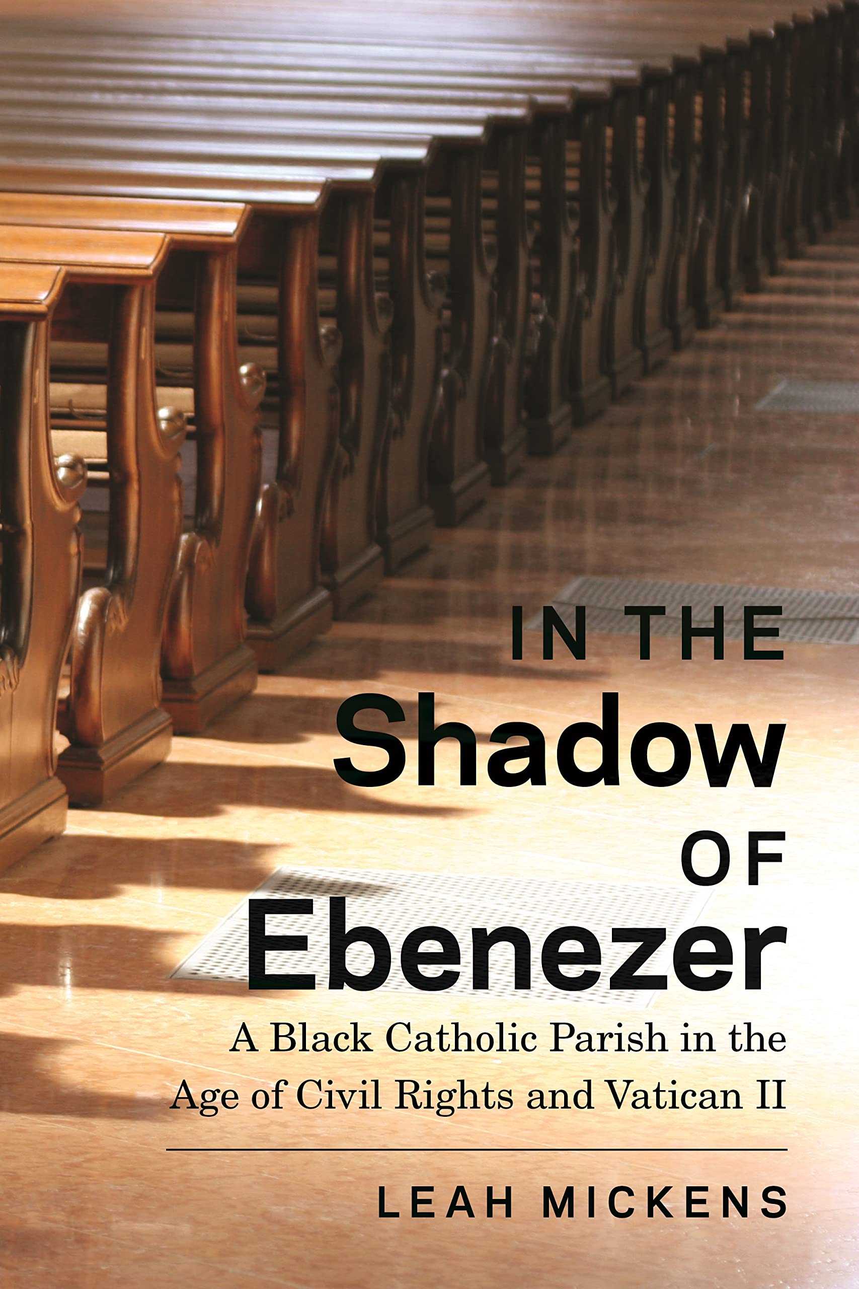 In the Shadow of Ebenezer: A Black Catholic Parish in the Age of Civil Rights and Vatican II (Kindle Edition)