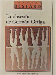 La obsesión de Germán Ortiga