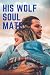 His Wolf Soul Mate
