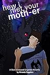 How I Met Your Moth-er (Star-Crossed Cryptids) Book cover for How I Met Your Moth-er (Star-Crossed Cryptids)