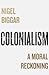 Colonialism: A Moral Reckoning