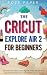 The Cricut Explore Air 2 for Beginners by Rose Paper