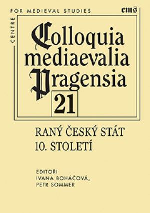 Raný český stát 10. století (Colloquia mediaevalia Pragensia, #21)