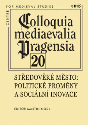 Středověké město: Politické proměny a sociální inovace (Colloquia mediaevalia Pragensia, #20)