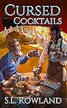 Cursed Cocktails by S.L. Rowland