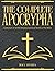 The Complete Apocrypha: Collection of all the Deuterocanonical Books of the Bible