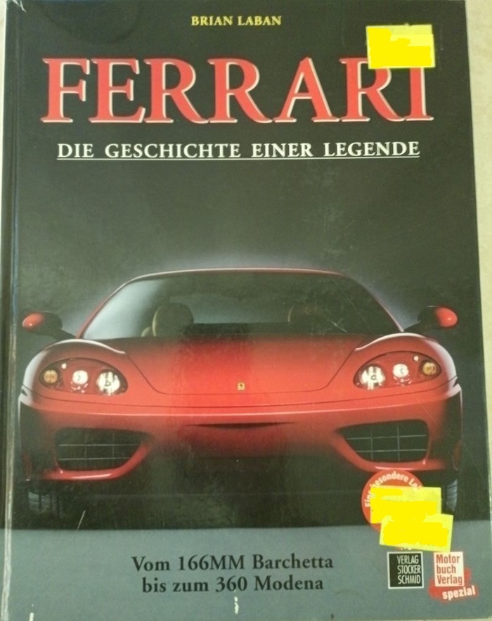 Ferrari. Die Geschichte einer Legende. Vom 166MM Barchetta bis zum 360 Modena
