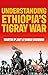 Understanding Ethiopia's Tigray War