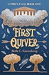 First Quiver (Cupid's Fall, #1) First Quiver (Cupid's Fall, #1)