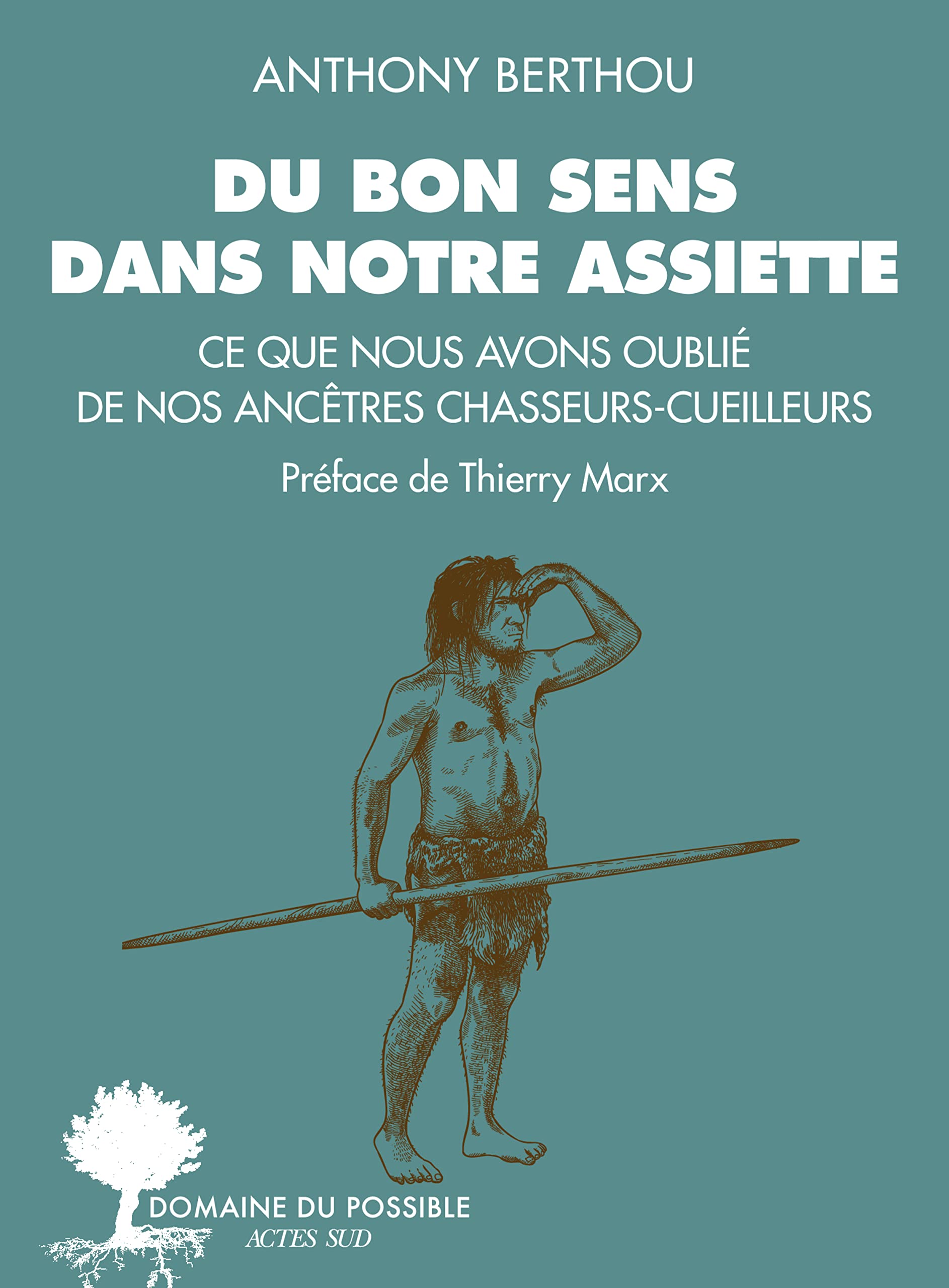 Du bon sens dans notre assiette: Ce que nous avons oublié de nos ancêtres chasseurs-cueilleurs (French Edition)