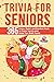 Trivia for Seniors: 365 Fun...