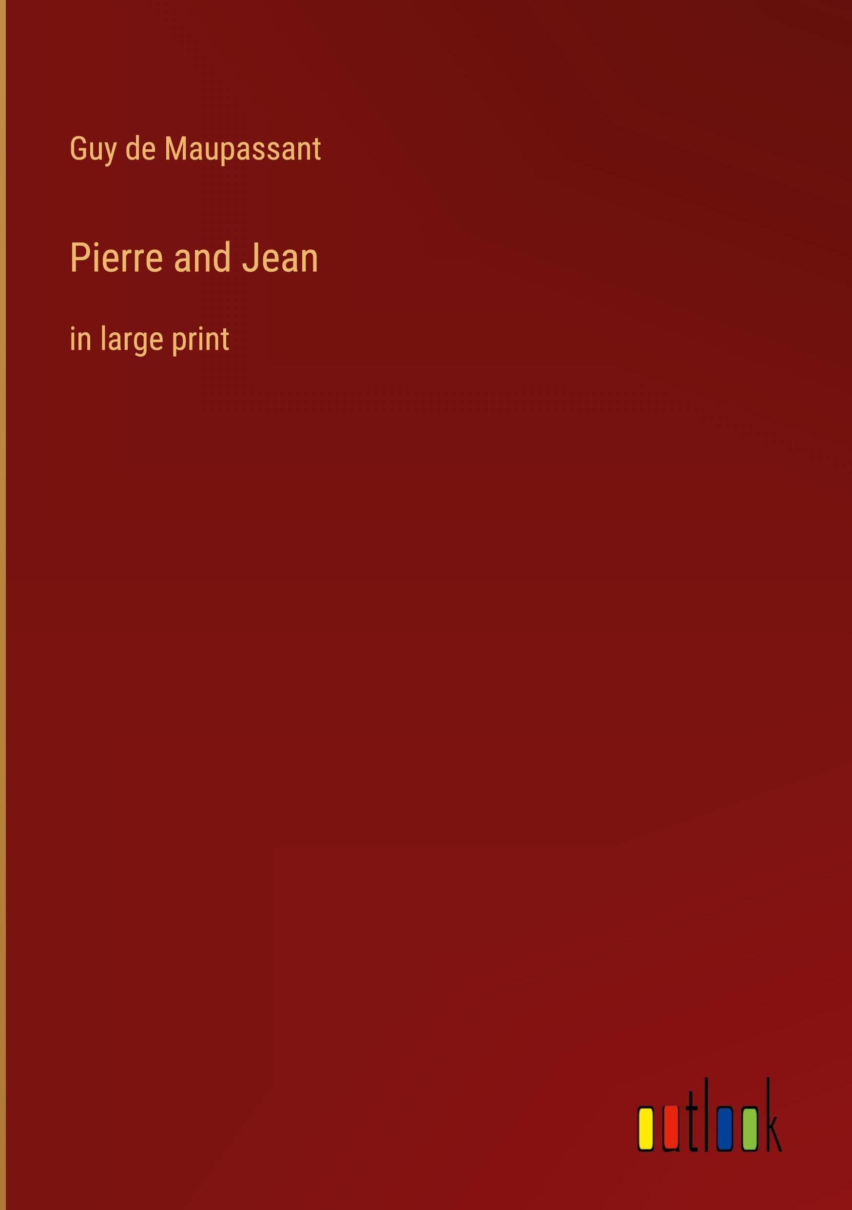 Pierre and Jean: in large print