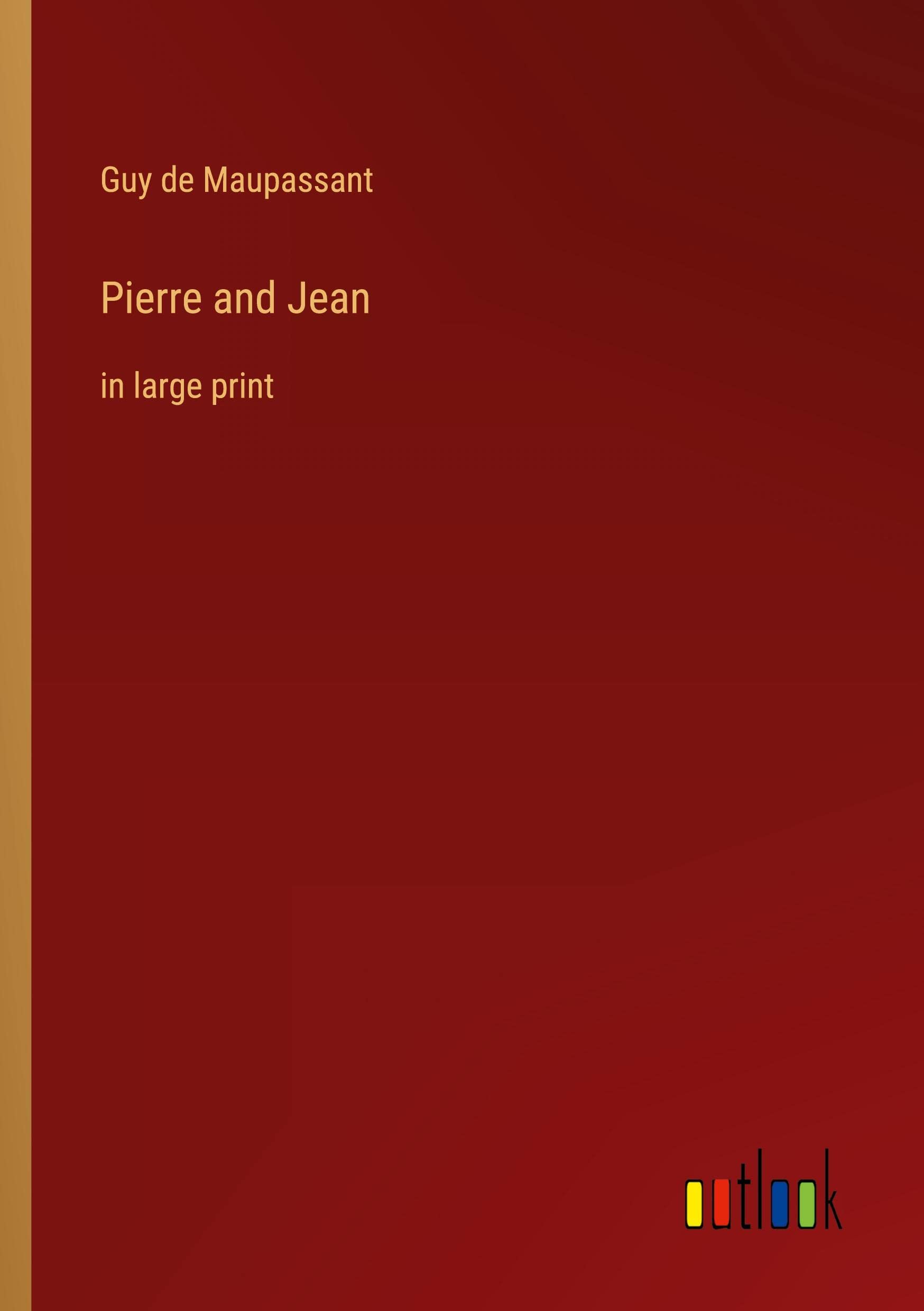 Pierre and Jean: in large print