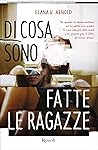 Di cosa sono fatte le ragazze by Elana K. Arnold