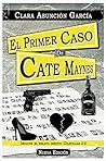 El primer caso de Cate Maynes by Clara Asunción García