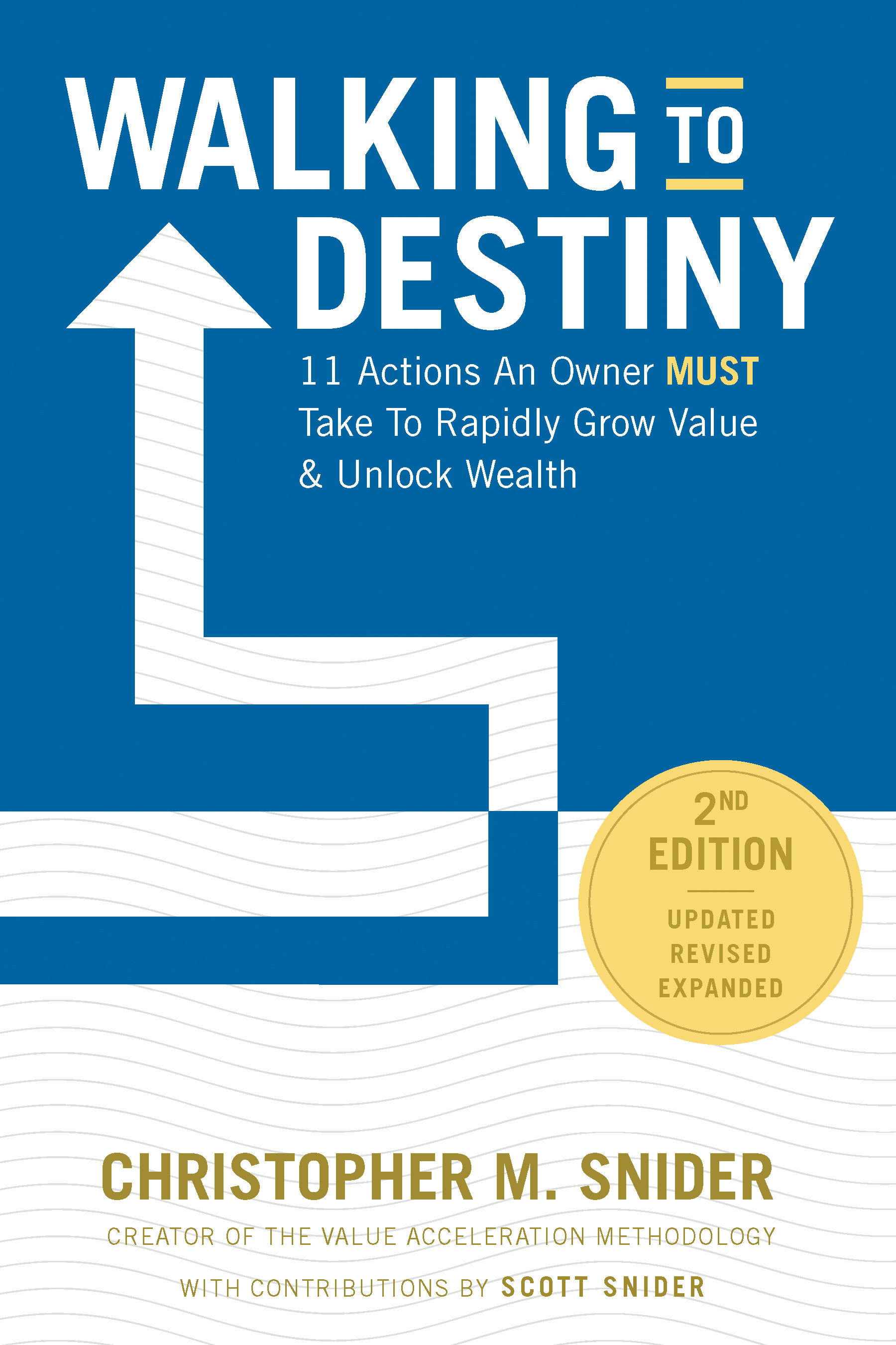 Walking to Destiny: 11 Actions An Owner Must Take to Rapidly Grow Value & Unlock Wealth
