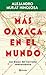 Más Oaxaca en el mundo