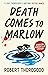 Thorogood, R: Death Comes to Marlow