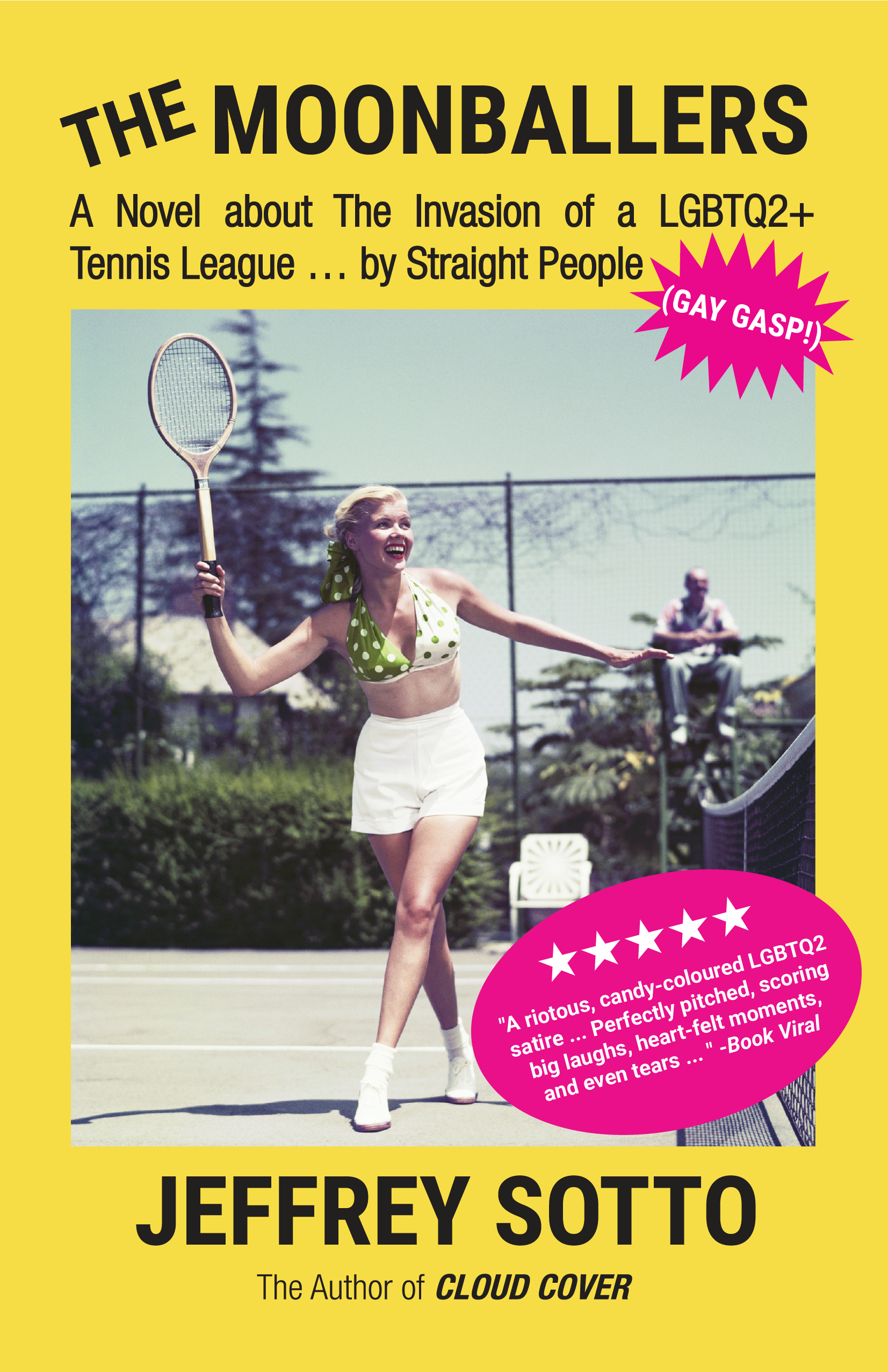 The Moonballers: A Novel about The Invasion of a LGBTQ2+ Tennis League … by Straight People (GAY GASP!)