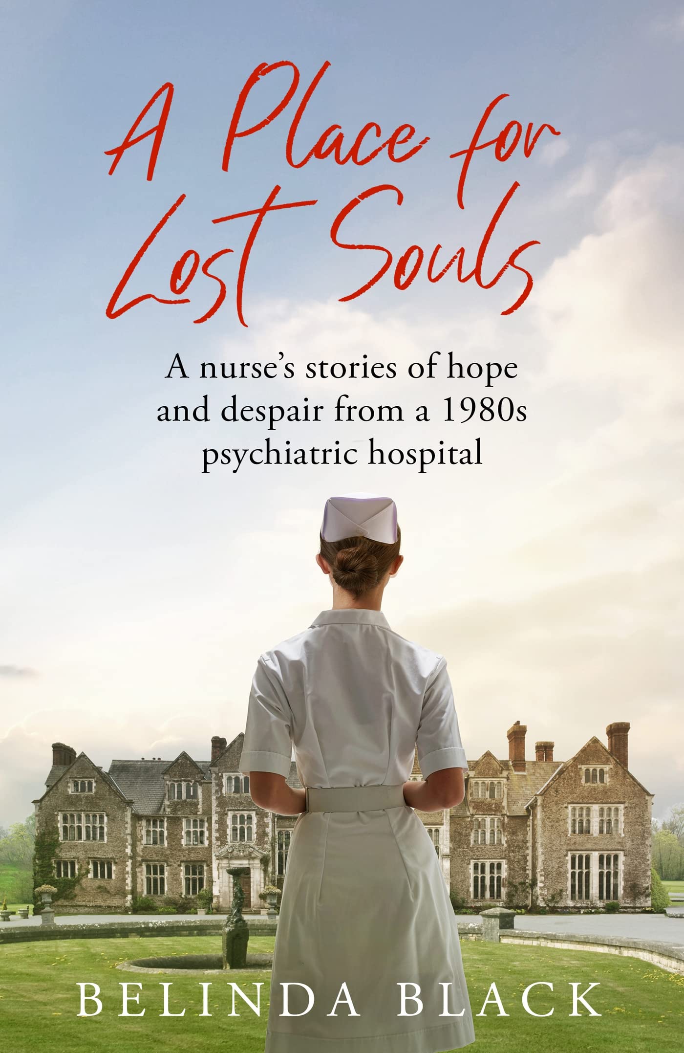 A Place for Lost Souls: A psychiatric nurse's stories of hope and despair (Kindle Edition)