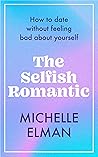 Book cover for The Selfish Romantic: How to date without feeling bad about yourself