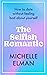The Selfish Romantic: How to date without feeling bad about yourself