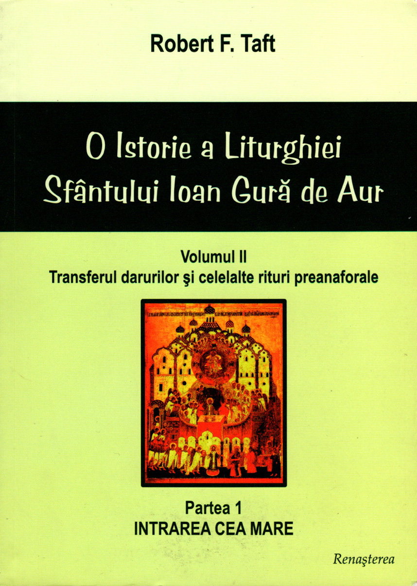 O istorie a Liturghiei Sfantului Ioan Gură de Aur, volumul II: Transferul darurilor și celelalte rituri preanaforale, partea 1: Intrarea cea Mare