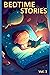BEDTIME STORIES: 20 Short S...