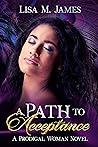 A Path to Acceptance by Lisa M. James