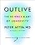 Outlive: The Science and Ar...