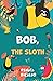 Bob, the sloth