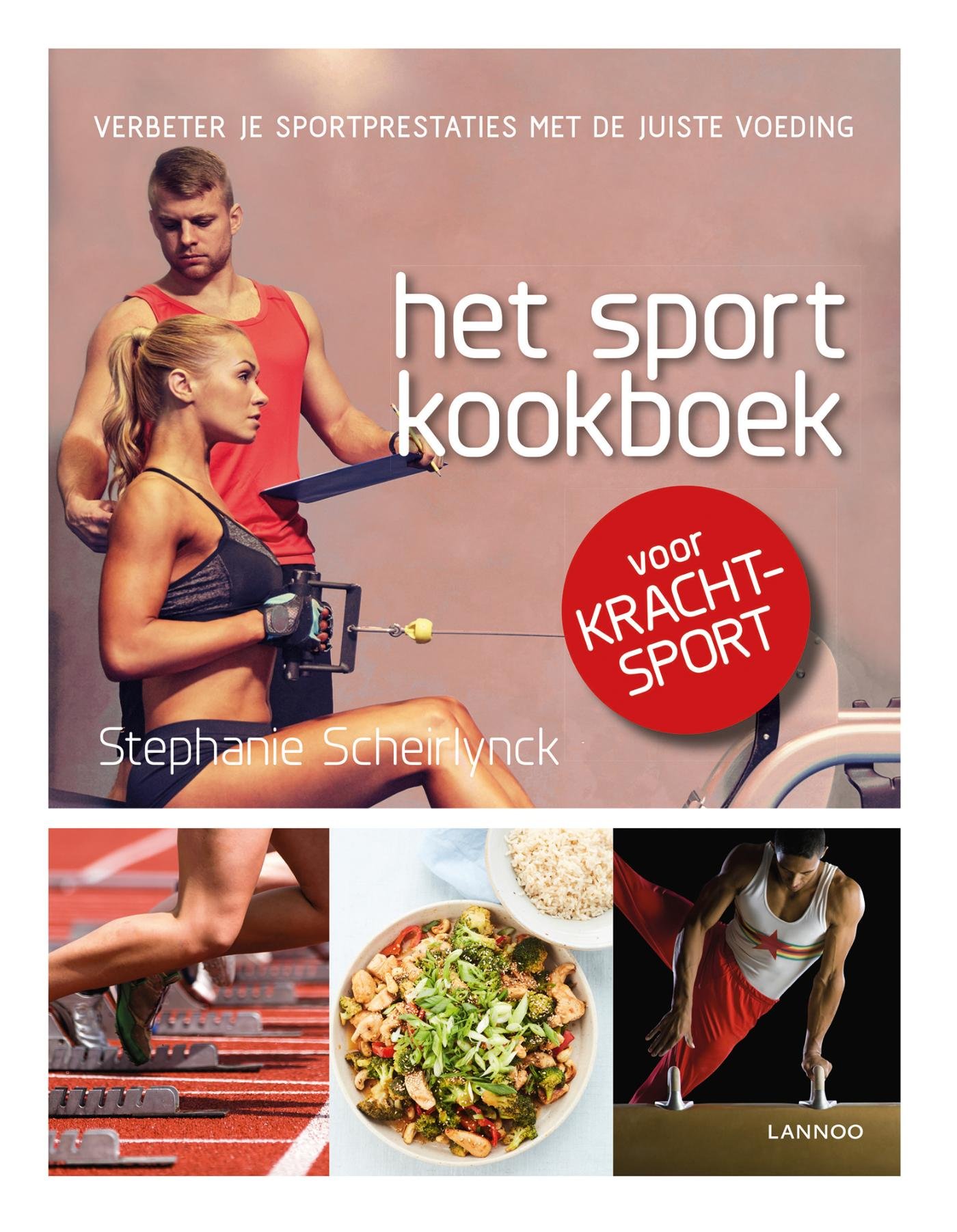 Het sportkookboek voor krachtsport: verbeter je sportprestaties met de juiste voeding (Dutch Edition)