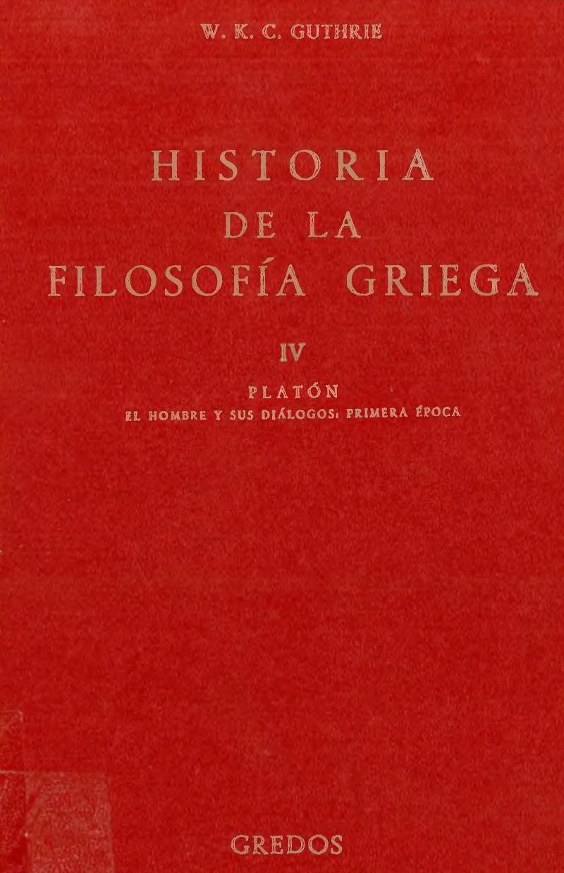 Historia Filosofía Griega Vol. 4: Platón. El hombre y sus diálogos: primera época.