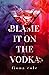 Blame it on the Vodka: Special Edition