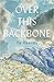 Over this Backbone by Ya Reeves
