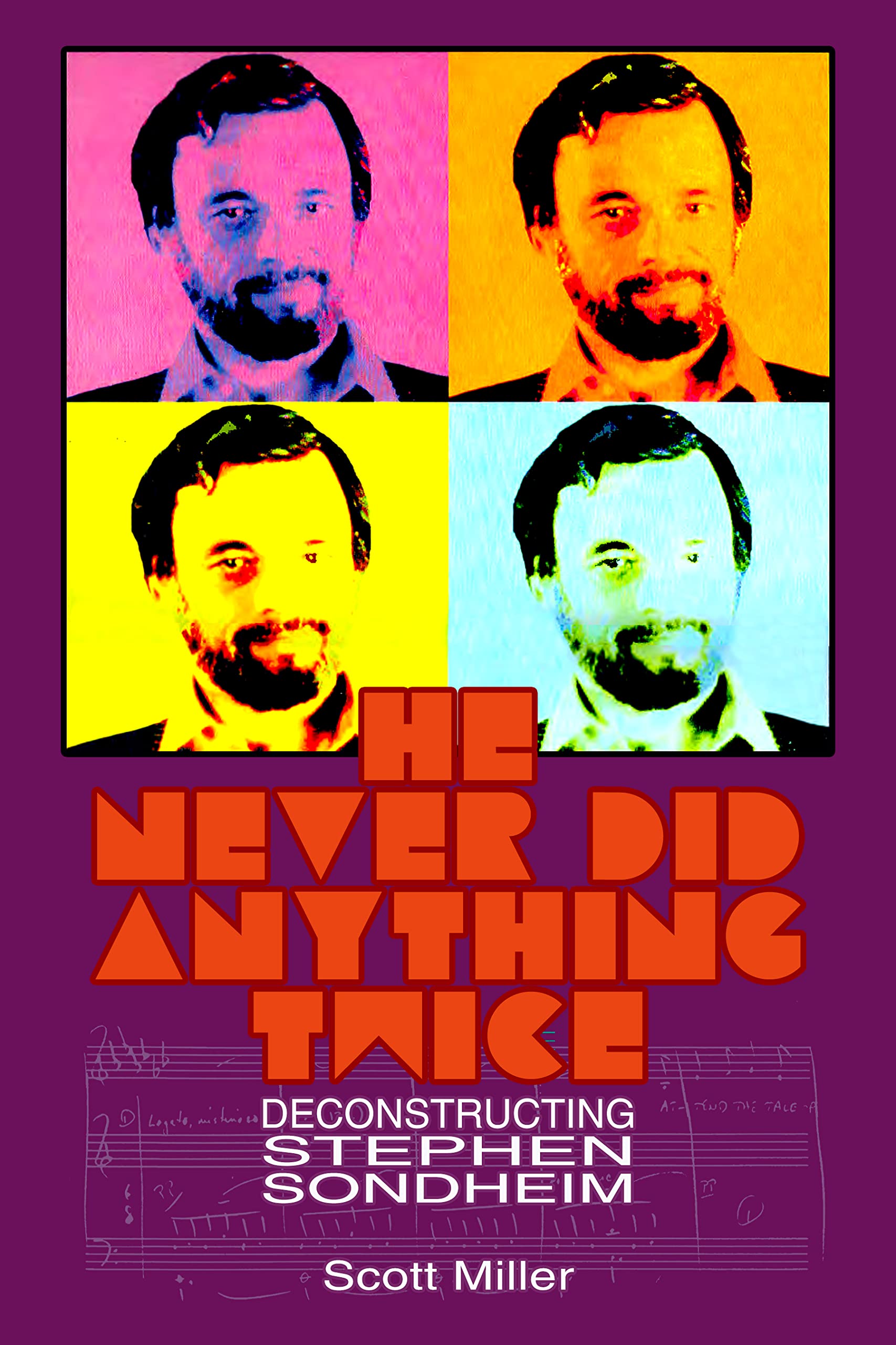 He Never Did Anything Twice: Deconstructing Stephen Sondheim (Kindle Edition)