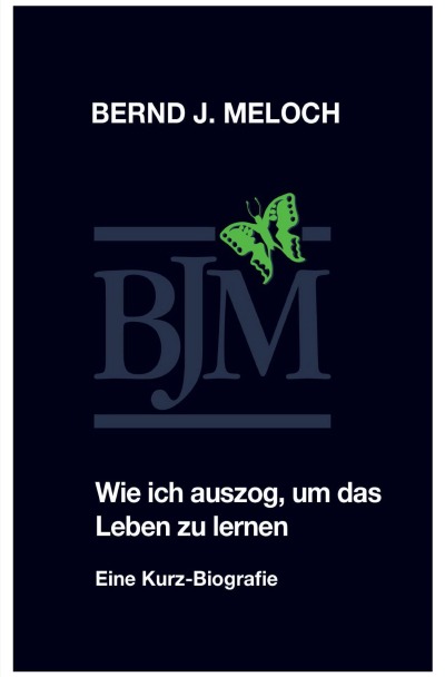 Wie ich auszog, um das Leben zu lernen: Eine Kurz – Biografie