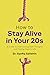 How to Stay Alive in Your 20s