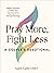 Pray More, Fight Less: A Co...