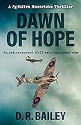 Dawn of Hope: An action-packed WWII aviation adventure