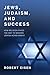 Jews, Judaism, and Success: How Religion Paved the Way to Modern Jewish Achievement
