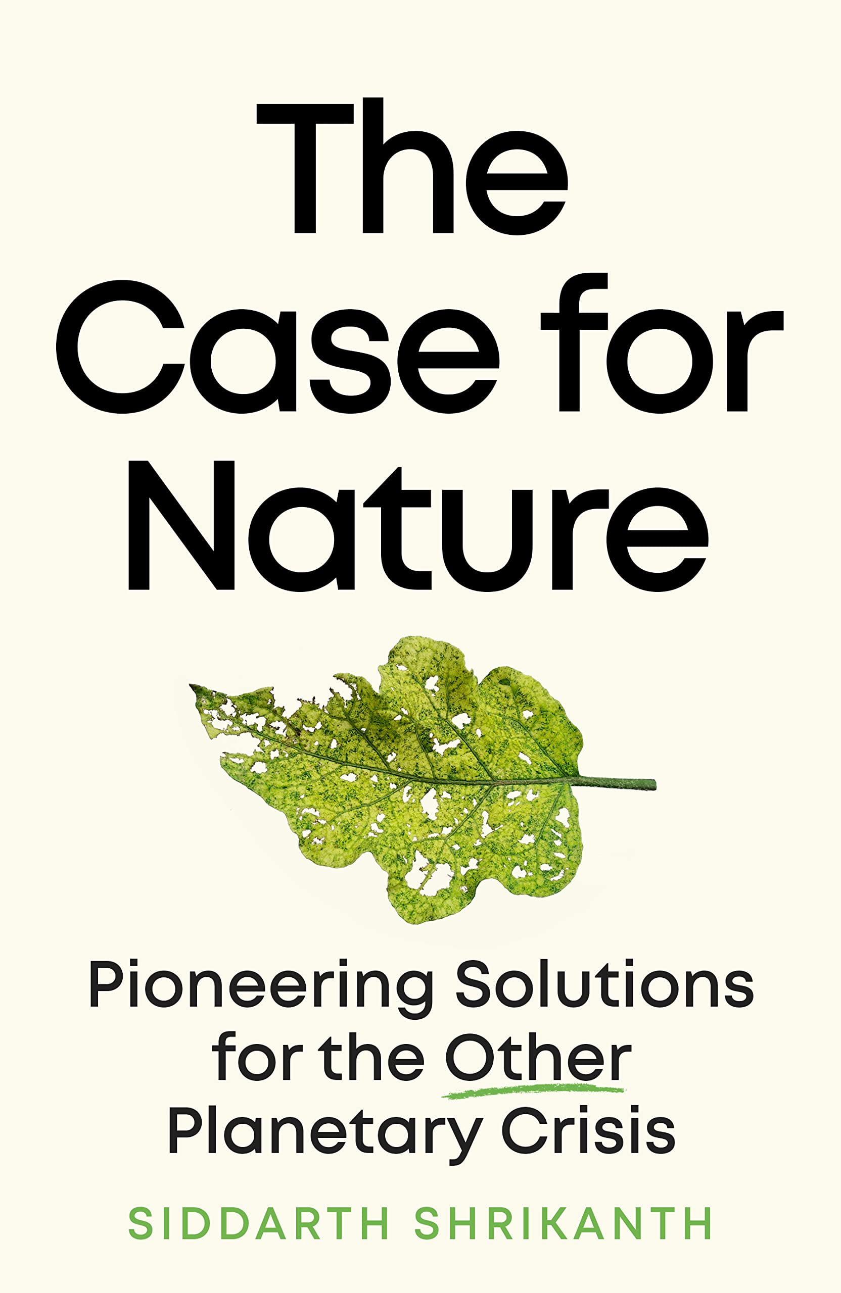 The Case for Nature: Pioneering Solutions for A Planetary Crisis (Kindle Edition)
