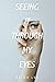 Seeing It Through My Eyes by Reigh Lee