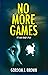 No More Games: A crime thri...