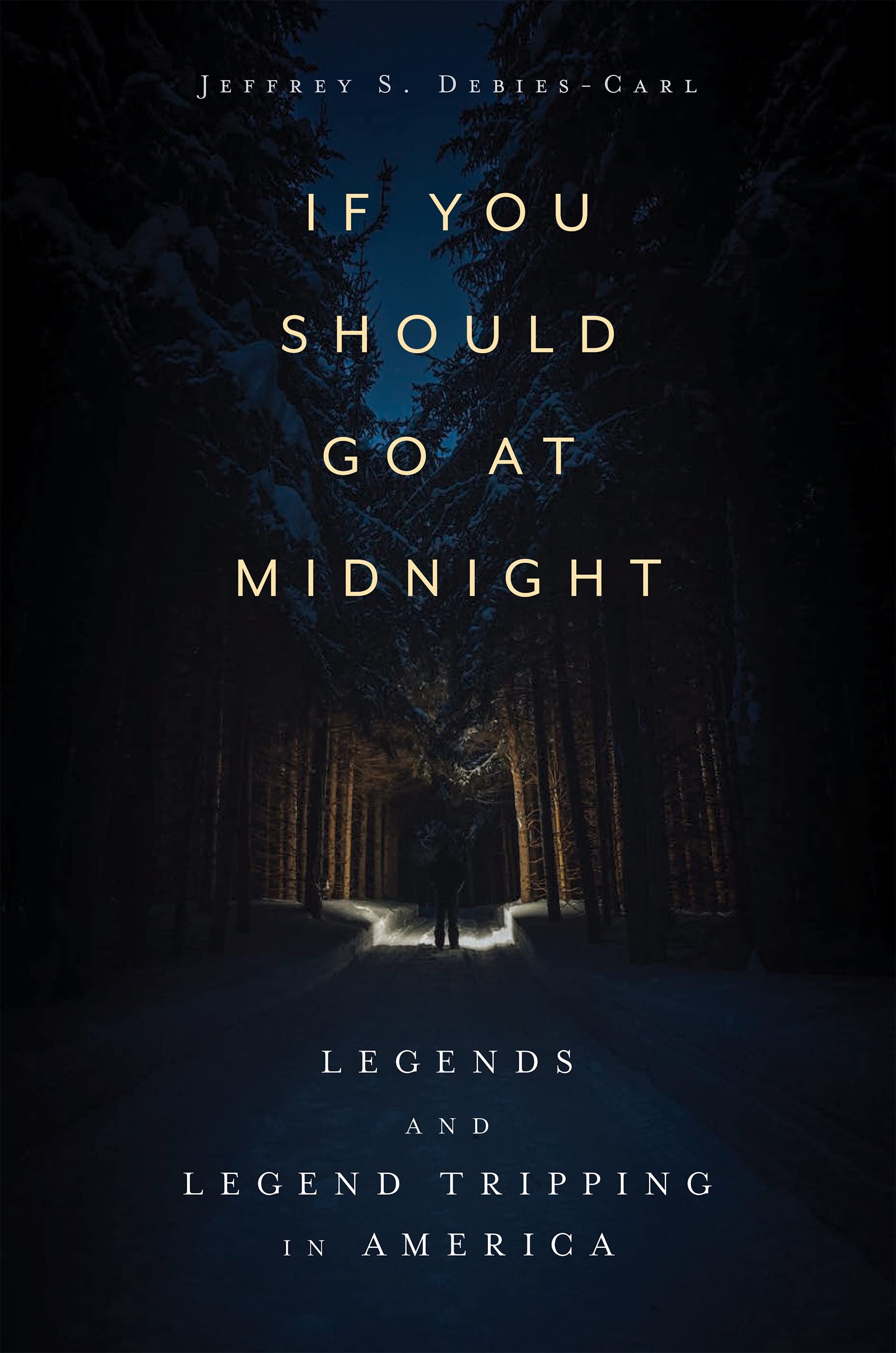 If You Should Go at Midnight: Legends and Legend Tripping in America (Paperback)