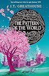 The Pattern of the World by J.T. Greathouse