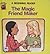 The Magic Friend Maker