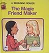 The Magic Friend Maker