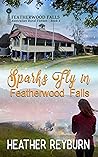 Sparks Fly in Featherwood Falls (Featherwood Falls #3) Sparks Fly in Featherwood Falls (Featherwood Falls #3)